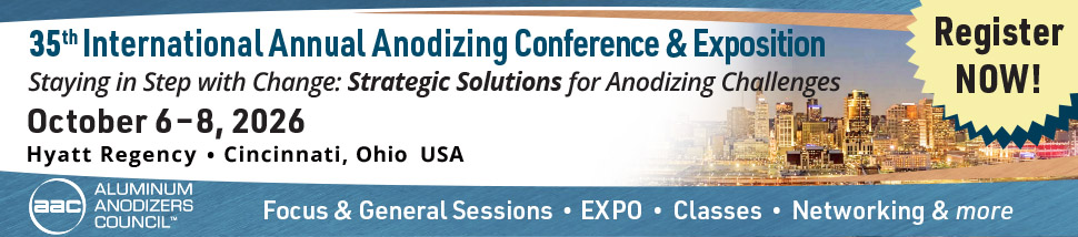 Banner for the 35th International Annual Anodizing Conference & Exposition: Oct 6–8, 2026 at Hyatt Regency Cincinnati, Ohio; sessions, expo, classes, networking—Register NOW.